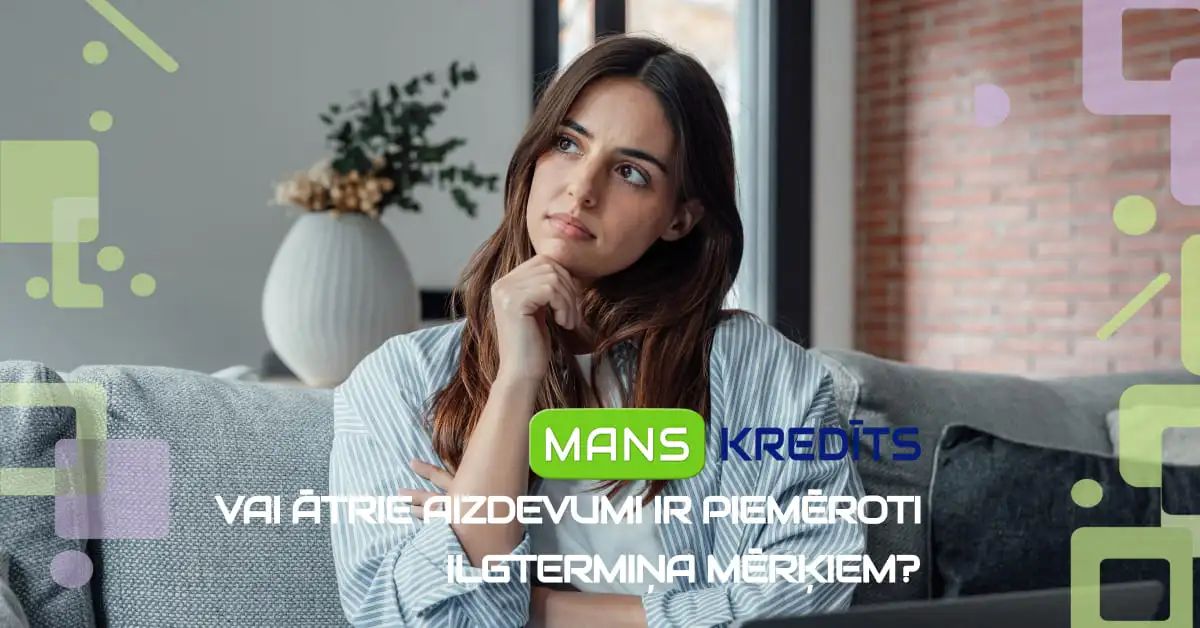 bilde vai ātrie aizdevumi ir piemēroti ilgtermiņa mērķiem?